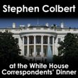 Stephen Colbert At the White House Correspondents' Dinner