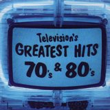 Television's Greatest Hits: 70s & 80s